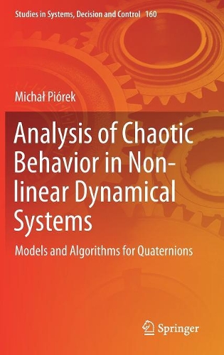 Бумажная книга «Analysis of Chaotic Behavior in Non-linear Dynamical Systems: Models and Algorithms for Quaternions», автор Михал Пиорек - фото №1