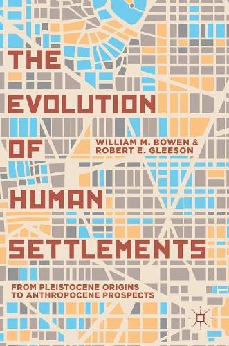 Бумажная книга «The Evolution of Human Settlements: From Pleistocene Origins to Anthropocene Prospects», авторов Роберт Э. Глисон, Уильям М. Боуэн - фото №1