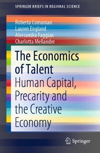 Бумажная книга «The Economics of Talent: Human Capital, Precarity and the Creative Economy», авторов Алессандра Фаджиан, Шарлотта Мелландер, Лорен Ингланд, Роберта Комунян - фото №1