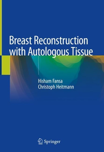 Паперова книга «Breast Reconstruction with Autologous Tissue», авторів Крістоф Хайтманн, Хішам Фанса - фото №1