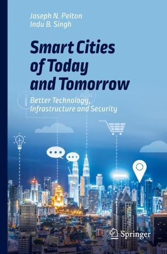 [object Object] «Smart Cities of Today and Tomorrow: Better Technology, Infrastructure and Security», авторів Інду Б. Сінгх, Джозеф Н. Пелтон - фото №1