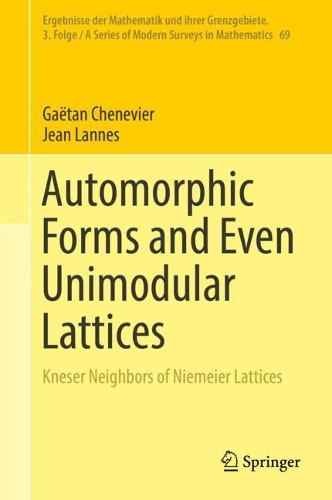 Бумажная книга «Automorphic Forms and Even Unimodular Lattices: Kneser Neighbors of Niemeier Lattices», авторов Гаэтан Шеневье, Жан Ланн - фото №1