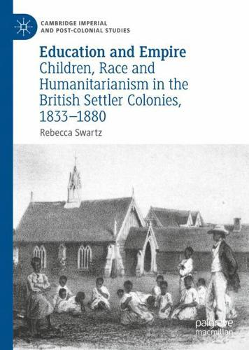Бумажная книга «Education and Empire: Children, Race and Humanitarianism in the British Settler Colonies, 1833–1880», автор Ребекка Шварц - фото №1