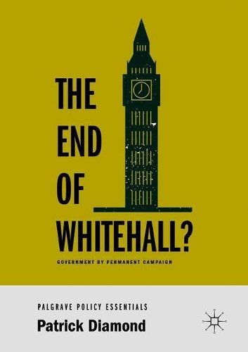 Бумажная книга «The End of Whitehall?: Government by Permanent Campaign», автор Патрик Даймонд - фото №1