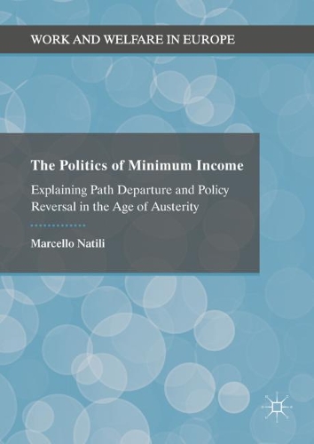 Бумажная книга «The Politics of Minimum Income: Explaining Path Departure and Policy Reversal in the Age of Austerity», автор Марчелло Натили - фото №1
