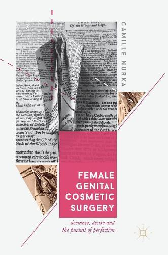 Бумажная книга «Female Genital Cosmetic Surgery: Deviance, Desire and the Pursuit of Perfection», автор Камиль Нурка - фото №1