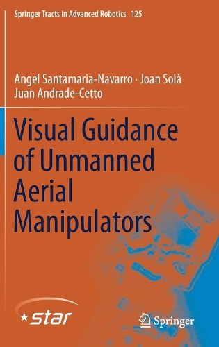 Бумажная книга «Visual Guidance of Unmanned Aerial Manipulators», авторов Анхель Сантамария-Наварро, Жоан Сола, Хуан Андраде-Сетто - фото №1
