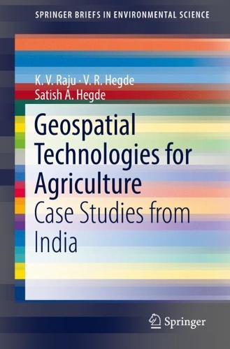 [object Object] «Geospatial Technologies for Agriculture: Case Studies from India», авторов К. В. Раджу, Сатиш А. Хегде, В. Р. Хегде - фото №1