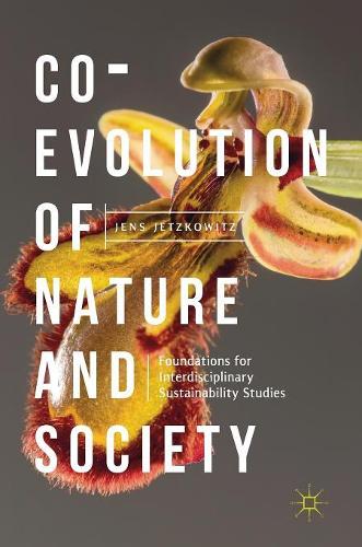 Бумажная книга «Co-Evolution of Nature and Society: Foundations for Interdisciplinary Sustainability Studies», автор Йенс Йетцковиц - фото №1