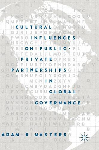 Бумажная книга «Cultural Influences on Public-Private Partnerships in Global Governance», автор Адам Б. Мастерс - фото №1