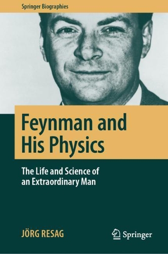 [object Object] «Feynman and His Physics: The Life and Science of an Extraordinary Man», автор Йорг Ресаг - фото №1