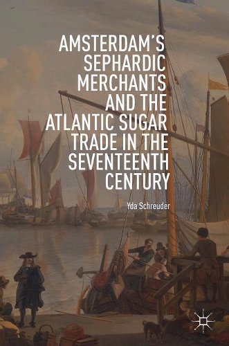 Бумажная книга «Amsterdam's Sephardic Merchants and the Atlantic Sugar Trade in the Seventeenth Century», автор Ида Шройдер - фото №1