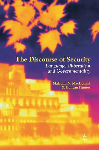 Бумажная книга «The Discourse of Security: Language, Illiberalism and Governmentality», авторов Дункан Хантер, Малкольм Н. Макдональд - фото №1