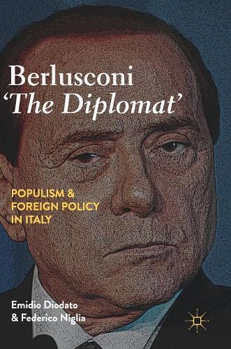Бумажная книга «Berlusconi ‘The Diplomat’ : Populism and Foreign Policy in Italy», авторов Эмидио Диодато, Федерико Ниглиа - фото №1