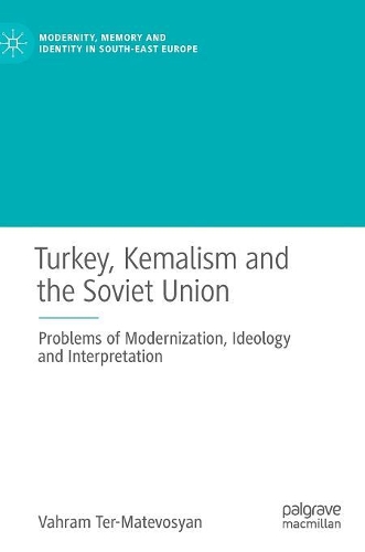 Паперова книга «Turkey, Kemalism and the Soviet Union: Problems of Modernization, Ideology and Interpretation», автор Ваграм Тер-Матевосян - фото №1