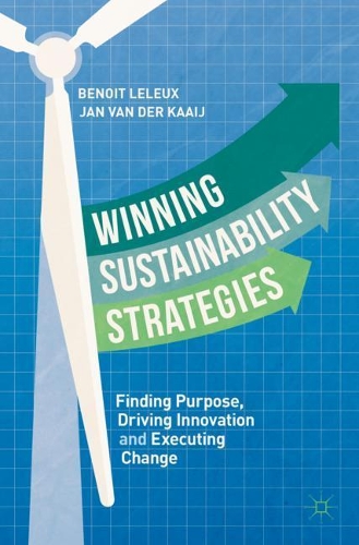 Бумажная книга «Winning Sustainability Strategies: Finding Purpose, Driving Innovation and Executing Change», авторов Бенуа Леле, Ян ван дер Кааий - фото №1