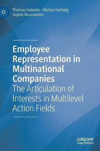 Бумажная книга «Employee Representation in Multinational Companies: The Articulation of Interests in Multilevel Action Fields», авторов Маркус Хертвиг, Софи Розенбом, Томас Хайпетер - фото №1