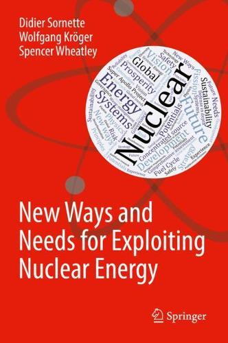 Паперова книга «New Ways and Needs for Exploiting Nuclear Energy», авторів Дідьє Сорнетт, Спенсер Вітлі, Вольфганг Крьогер - фото №1