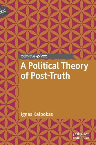 Паперова книга «A Political Theory of Post-Truth», автор Ігнас Калпокас - фото №1