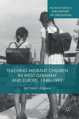 Бумажная книга «Teaching Migrant Children in West Germany and Europe, 1949–1992», автор Бриттани Леман - фото №1