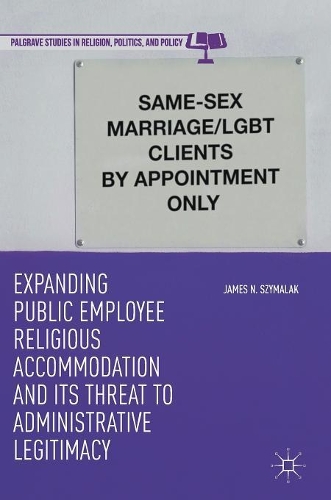 Паперова книга «Expanding Public Employee Religious Accommodation and Its Threat to Administrative Legitimacy», автор Джеймс Н. Шималак - фото №1
