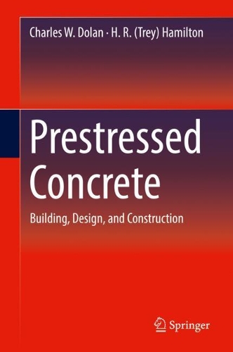 Паперова книга «Prestressed Concrete: Building, Design, and Construction», авторів Чарльз В. Долан, Г. Р. (Трей) Гамільтон - фото №1