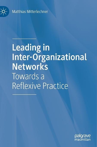 Паперова книга «Leading in Inter-Organizational Networks: Towards a Reflexive Practice», автор Матіас Міттерлехнер - фото №1
