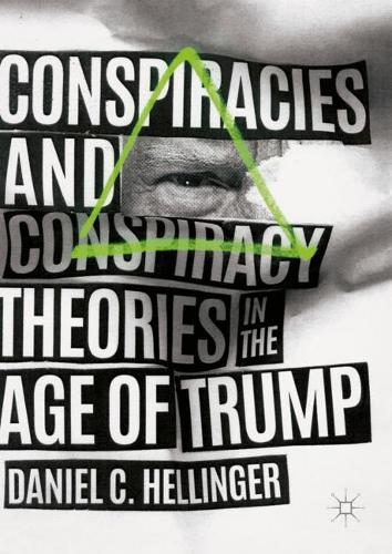 Бумажная книга «Conspiracies and Conspiracy Theories in the Age of Trump», автор Дэниел К. Хеллингер - фото №1