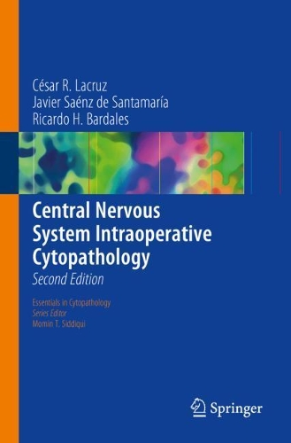 Бумажная книга «Central Nervous System Intraoperative Cytopathology», авторов Сезар Р. Лакруз, Хавьер Саенс де Сантамария, Рикардо Х. Бардалес - фото №1