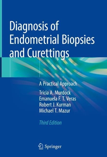 Бумажная книга «Diagnosis of Endometrial Biopsies and Curettings: A Practical Approach», авторов Эмануэла Ф.Т. Верас, Майкл Т. Мазур, Роберт Дж. Курман, Триша А. Мердок - фото №1