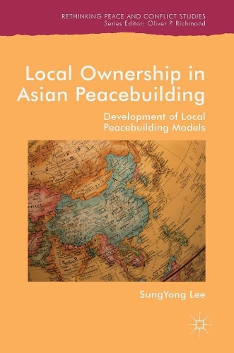 Бумажная книга «Local Ownership in Asian Peacebuilding     : Development of Local Peacebuilding Models», автор Сунг Йонг Ли - фото №1