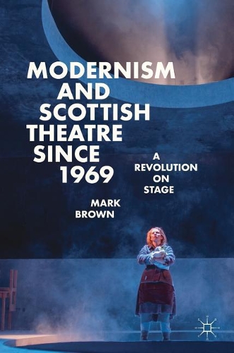 Бумажная книга «Modernism and Scottish Theatre since 1969: A Revolution on Stage», автор Марк Браун - фото №1