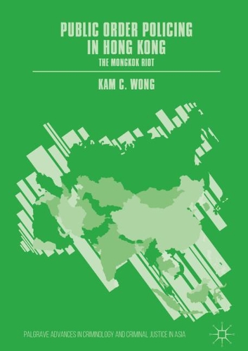 Бумажная книга «Public Order Policing in Hong Kong: The Mongkok Riot», автор Кам К. Вонг - фото №1