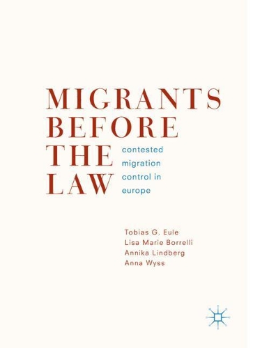 Бумажная книга «Migrants Before the Law: Contested Migration Control in Europe», авторов Анна Вайс, Анника Линдберг, Лиза Мари Боррелли, Тобиас Г. Эйле - фото №1