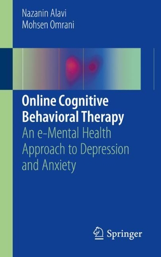 Бумажная книга «Online Cognitive Behavioral Therapy: An e-Mental Health Approach to Depression and Anxiety», авторов Мохсен Омрани, Назанин Алави - фото №1
