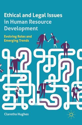 Бумажная книга «Ethical and Legal Issues in Human Resource Development: Evolving Roles and Emerging Trends», автор Кларета Хьюз - фото №1