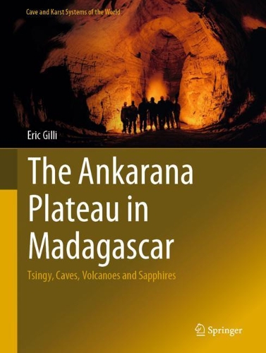 Бумажная книга «The Ankarana Plateau in Madagascar: Tsingy, Caves, Volcanoes and Sapphires», автор Эрик Гилли - фото №1