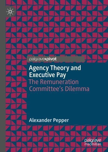 Бумажная книга «Agency Theory and Executive Pay: The Remuneration Committee's Dilemma», автор Александр Пеппер - фото №1
