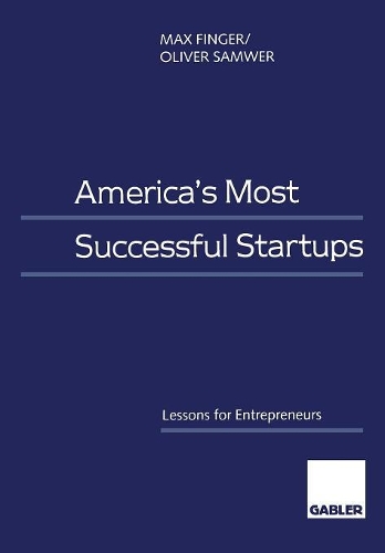 Бумажная книга «America’s Most Successful Startups: Lessons for Entrepreneurs», авторов Макс Фингер, Оливер Самвер - фото №1