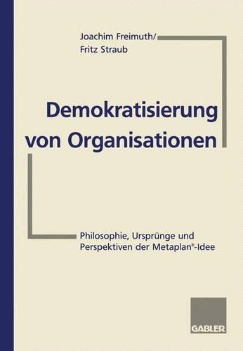 Бумажная книга «Demokratisierung von Organisationen: Philosophie, Ursprünge und Perspektiven der Metaplan®-Idee Für Eberhard Schelle», автор Йоахим Фраймут - фото №1
