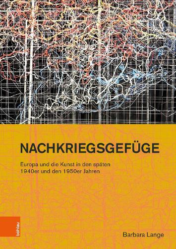 Бумажная книга «Nachkriegsgefüge: Europa und die Kunst in den späten 1940er und den 1950er Jahren», автор Барбара Ланге - фото №1