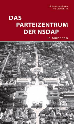 Бумажная книга «Das Parteizentrum der NSDAP in München», авторов Айрис Лаутербах, Ульрике Грамбиттер - фото №1