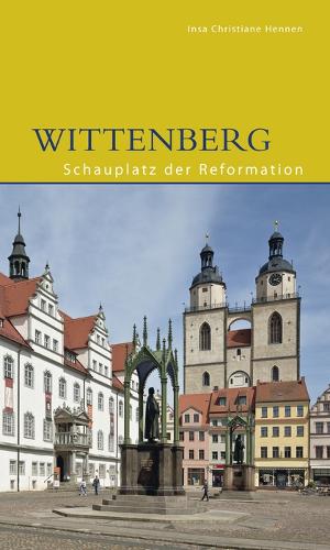 Бумажная книга «Wittenberg: Schauplatz der Reformation», автор Инса Кристиан Хеннен - фото №1