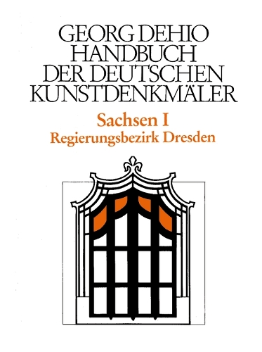 Бумажная книга «Dehio - Handbuch der deutschen Kunstdenkmäler / Sachsen Bd. 1: Regierungsbezirk Dresden», автор Георг Дехио - фото №1