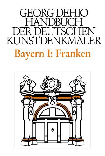 Бумажная книга «Dehio - Handbuch der deutschen Kunstdenkmäler / Bayern Bd. 1 Franken: Regierungsbezirke Oberfranken, Mittelfranken und Unterfranken», автор Георг Дехио - фото №1