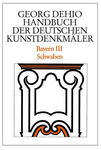 Паперова книга «Dehio - Handbuch der deutschen Kunstdenkmäler / Bayern Bd. 3: Schwaben», автор Георг Дехіо - фото №1