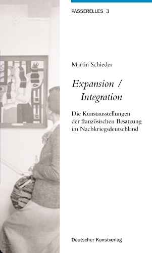 Бумажная книга «Expansion /Integration: Die Kunstausstellungen der französischen Besatzung im Nachkriegsdeutschland», автор Мартин Шидер - фото №1