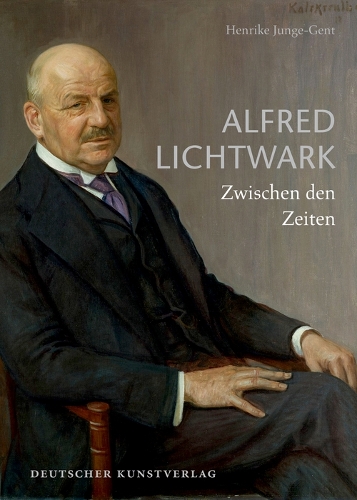 Бумажная книга «Alfred Lichtwark: Zwischen den Zeiten», автор Хенрике Юнге-Гент - фото №1