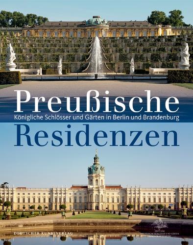 Бумажная книга «Preußische Residenzen: Königliche Schlösser und Gärten in Berlin und Brandenburg», авторов Хартмут Доргерлох, Майкл Шерф - фото №1