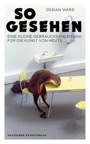 Бумажная книга «So gesehen: Eine kleine Gebrauchsanleitung für die Kunst von heute», автор Оссиан Уорд - фото №1